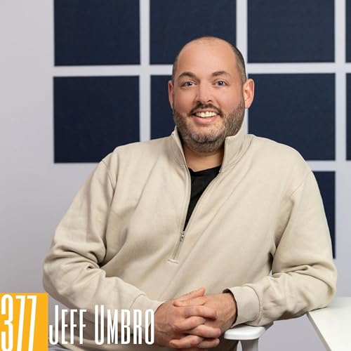 Page de couverture de 377: Scaling Podcasts: Insights from Podglomerate's Jeff Umbro