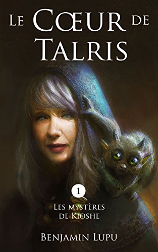 Télécharger Le cœur de Talris: roman fantasy (Les mystères de Kioshe t. 1) PDF Ebook En Ligne
