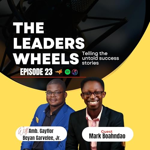 The Leaders Wheels | Episode 23| Mark Boahndao