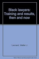 Black lawyers: Training and results, then and now 0894600001 Book Cover