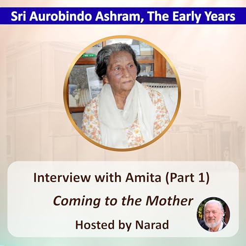 Interview with Amita (Part 1): Coming to the Mother | Hosted by Narad