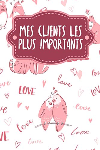 Mes clients les plus importants: Carnet à compléter pour l'enregistrement des conversations avec les (nouveaux) clients | Motif : Aimer les animaux (French Edition)