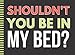 Shouldn't You Be In My Bed?: Naughty Sex Coupon Book For Adult Couples / 50 Empty Fill In The Blank Vouchers / Valentine's Day - Christmas - Birthday ... In / Black White Orange Lime Green Theme