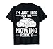 I'm Just Here for The Mowing Robot - Gardener Lawn Mower T-Shirt