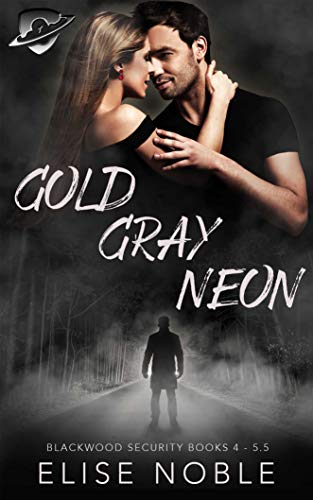 Gold - Gray - Neon: Blackwood Security Books 4 - 5.5 (Blackwood Security Box Set Book 2)