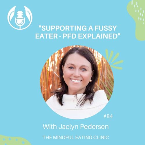 Paediatric Feeding Disorder, supporting a fussy eater - with Jaclyn Pedersen, Mindful Meets #84