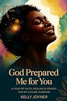 GOD PREPARED ME FOR YOU: A YEAR OF FAITH, HEALING AND PRAYER FOR MY FUTURE HUSBAND 0997955716 Book Cover