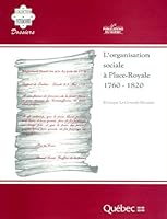 L'organisation sociale a` Place-Royale: 1760-1820 (Collection Patrimoines) (French Edition) 2551149371 Book Cover