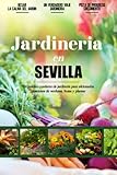 Jardineria en Sevilla: Libro De Registro Práctico Para Principiantes Y Amantes De Las Verduras, Frutas Y Plantas Locales | Documente Sus Propias ... | Cultivar Vegetales De Manera Divertida