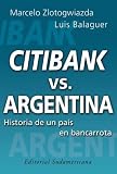 Citibank Vs. Argentina: Historia de Un Pais En Bancarrota (Spanish Edition)