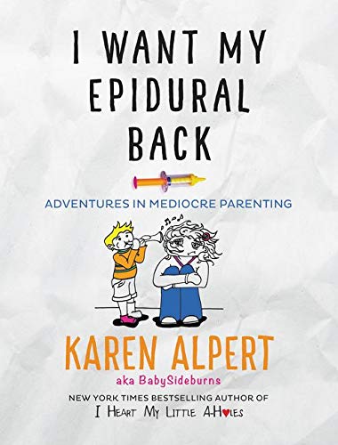 I want my epidural back: adventures in mediocre parenti…