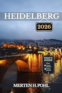 HEIDELBERG TRAVEL GUIDE: Discover Heidelberg’s Hidden Gems, Outdoor Escapes, Local Secrets, and Unforgettable Sights