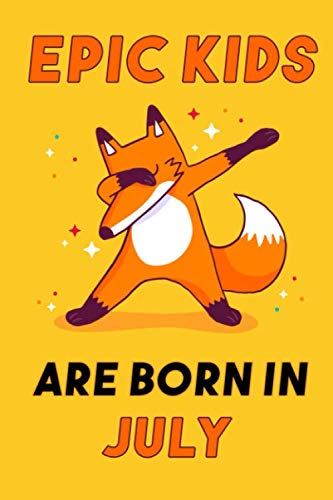 Epic Kids are born in July: Notebook Birthday Gift For Kids/Students/Friends, Lined Notebook / Journal Gift, 114 Pages, 6x9, Soft Cover, Matte Finish