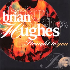 BRIAN HUGHES - Straight To You - CD