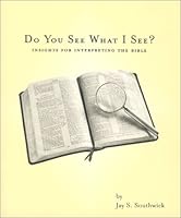 Do You See What I See?: Insights for Interpreting the Bible 0970460406 Book Cover