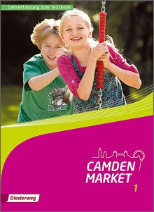 Camden Market - Binnendifferenzierendes Englischlehrwerk für die Sekundarstufe I und Grundschule 5 / 6 - Ausgabe 2013. Lehrerfassung zum Textbook 1