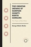 The Croatan Indians of Sampson County, North Carolina: Their Origin and Racial Status