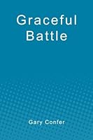 Graceful Battle 145059025X Book Cover
