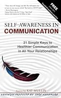 Self-Awareness In Communication: 21 Simple Keys to Healthier Communication in All Your Relationships B0D9DC9K5P Book Cover