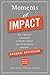 Moments of Impact: How to Design Strategic Conversations That Accelerate Change