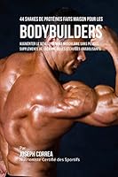 44 Shakes de Proteines Faits Maison Pour Les Bodybuilders: Augmenter Le Developpement Musculaire Sans Pilules, Supplements de Creatine Ou Steroides Anabolisants 1517740347 Book Cover