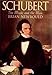 Schubert: The Music and the Man