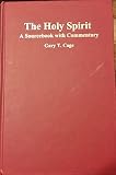The Holy Spirit: A Sourcebook With Commentary