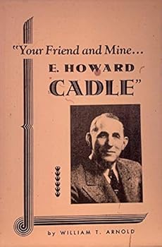 Paperback Your Friend and Mine...E. Howard Cadle: the Story of Cadle Tabernacle Book