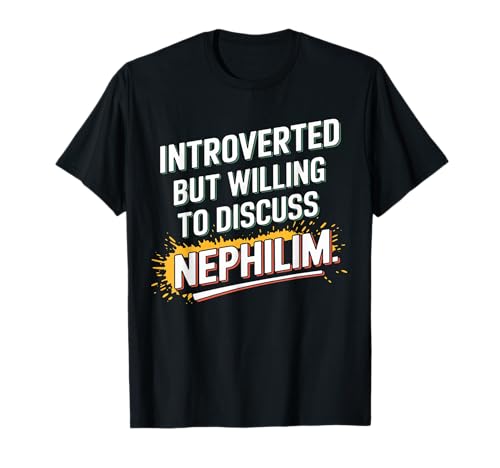 Introvertido pero dispuesto a discutir la Biblia Nephilim Mujeres Hombres Camiseta