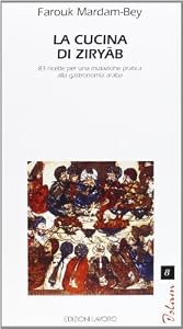 Vedi scheda su Amazon La cucina di Ziryab. 83 ricette per una iniziazione pratica alla gastronomia araba