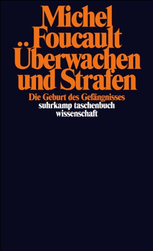 Überwachen und Strafen: Die Geburt des Gefängnisses (suhrkamp taschenbuch wissenschaft) Überwachen und Strafen: Die Geburt des Gefängnisses (suhrkamp taschenbuch wissenschaft)