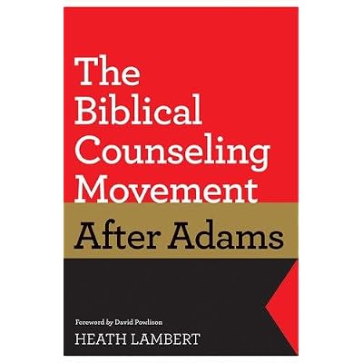 The Biblical Counseling Movement after Adams