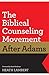 The Biblical Counseling Movement after Adams (Foreword by David Powlison)