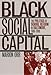 Black Social Capital: The Politics of School Reform in Baltimore, 1986-1999 (Studies in Government and Public Policy) (Studies in Government & Public Policy)