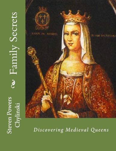 Family Secrets: Discovering Medieval Queens (Underwood and Powers Family History)