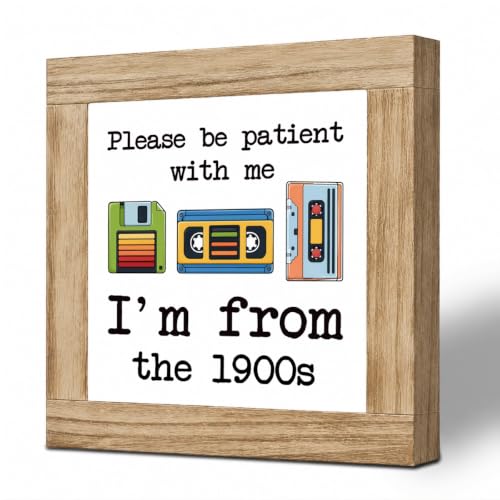 Please Be Patient With Me I'm From the 1900s Wooden Plaque, Funny Retro Desk Decor, 90s Nostalgia Tabletop Plaque for Office Bedroom Bookshelf, Gift for Coworker Friend