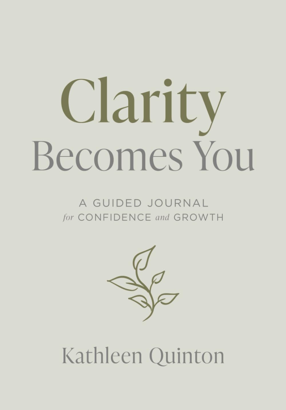 CLARITY BECOMES YOU: A Guided Journal for Confidence and Growth (The Becomes You Series)