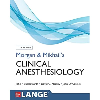 Morgan and Mikhail's Clinical Anesthesiology, Seventh Edition
