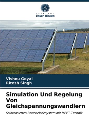 Simulation Und Regelung Von Gleichspannungswandlern: Solarbasiertes Batterieladesystem mit MPPT-Technik