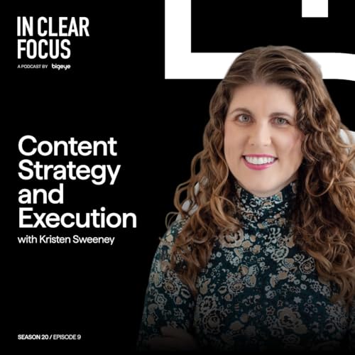 In Clear Focus: Content Strategy and Execution with Kristen Sweeney Podcast Por arte de portada
