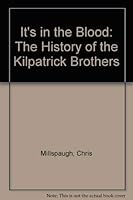 It's in the Blood: The History of the Kilpatrick Brothers 0977634701 Book Cover
