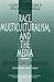Race, Multiculturalism, and the Media: From Mass to Class Communication
