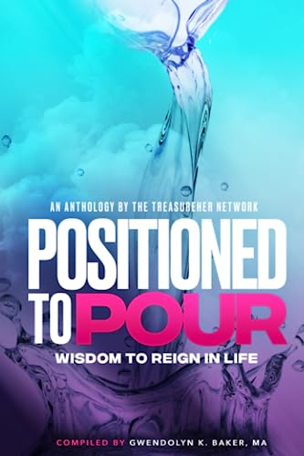 Positioned to Pour: Wisdom to Reign in Life cover
