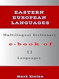 Multilingual Dictionary of 12 Eastern European Languages: Almost 1400 Words in English, Romanian, Czech, Polish, Croatian, Russian, Lithuanian, Latvian, Estonian, Hungarian, Turkish and Albanian