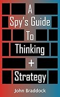A Spy's Guide To Thinking + Strategy 1982917016 Book Cover