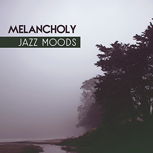 Play Melancholy Jazz Moods Relaxing Jazz 2017, Instrumental Piano