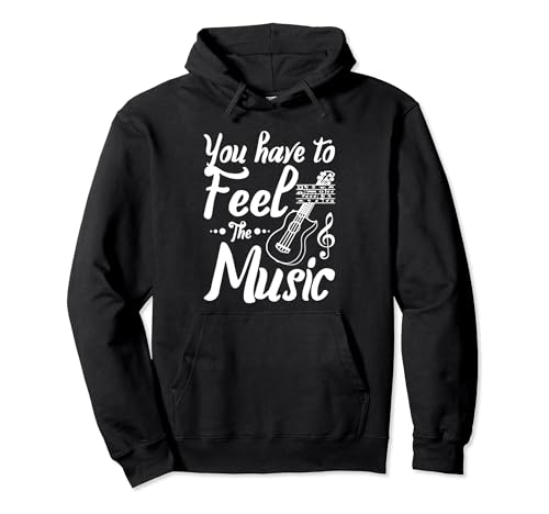 You have to feel the music Ukulele player Pullover Hoodie