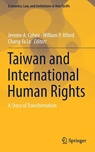 Taiwan and International Human Rights: A Story of Transformation (Economics, Law, and Institutions in Asia Pacific)