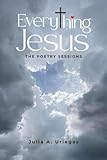 Everything Jesus: The Poetry Sessions
