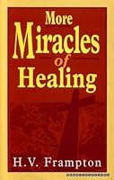 More Miracles of Healing 1850932506 Book Cover